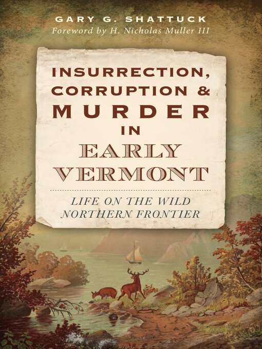 Title details for Insurrection, Corruption & Murder in Early Vermont by Gary G. Shattuck - Available
